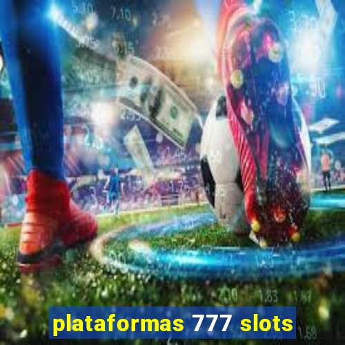 plataformas 777 slots